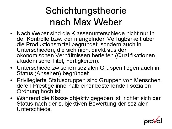 Schichtungstheorie nach Max Weber • Nach Weber sind die Klassenunterschiede nicht nur in der