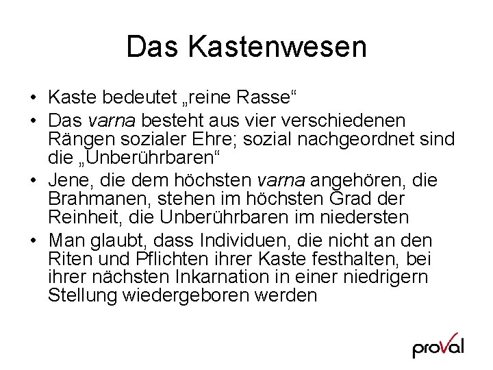 Das Kastenwesen • Kaste bedeutet „reine Rasse“ • Das varna besteht aus vier verschiedenen