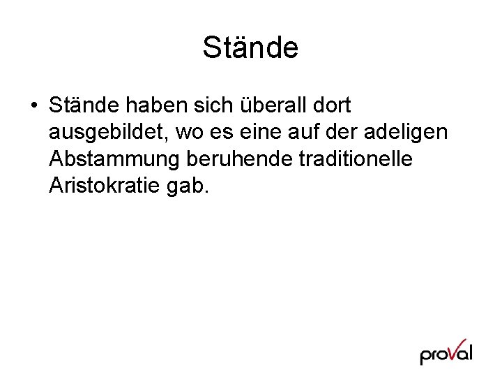 Stände • Stände haben sich überall dort ausgebildet, wo es eine auf der adeligen