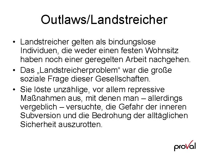 Outlaws/Landstreicher • Landstreicher gelten als bindungslose Individuen, die weder einen festen Wohnsitz haben noch