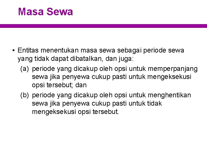 Masa Sewa • Entitas menentukan masa sewa sebagai periode sewa yang tidak dapat dibatalkan,