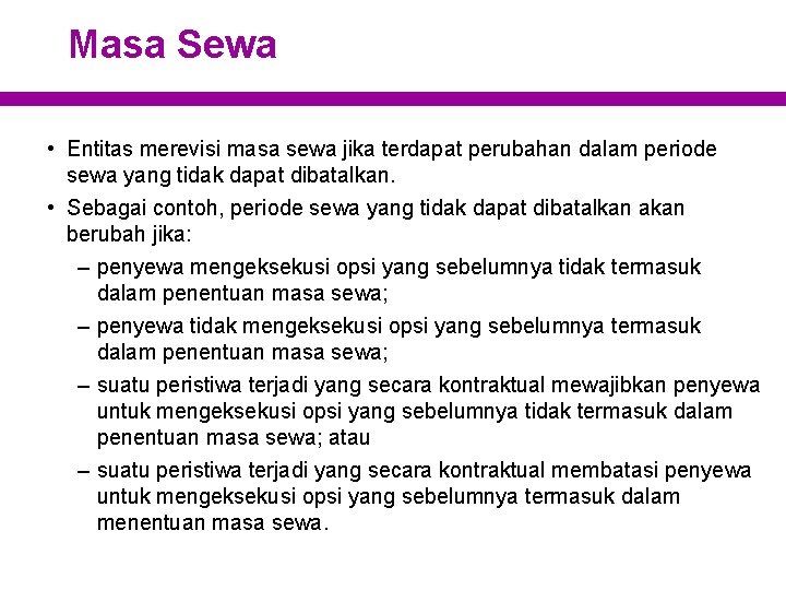 Masa Sewa • Entitas merevisi masa sewa jika terdapat perubahan dalam periode sewa yang