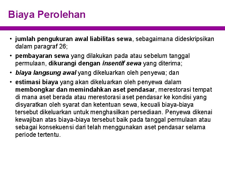 Biaya Perolehan • jumlah pengukuran awal liabilitas sewa, sebagaimana dideskripsikan dalam paragraf 26; •