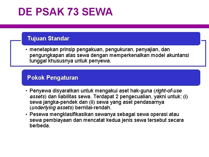 DE PSAK 73 SEWA Tujuan Standar • menetapkan prinsip pengakuan, pengukuran, penyajian, dan pengungkapan