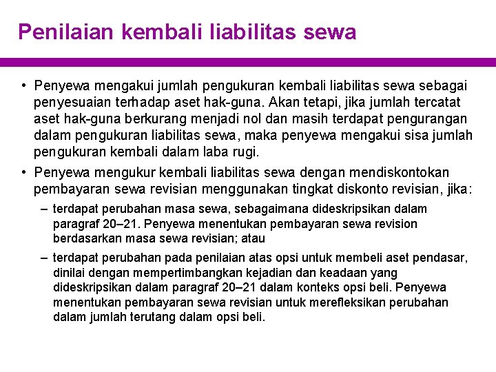 Penilaian kembali liabilitas sewa • Penyewa mengakui jumlah pengukuran kembali liabilitas sewa sebagai penyesuaian