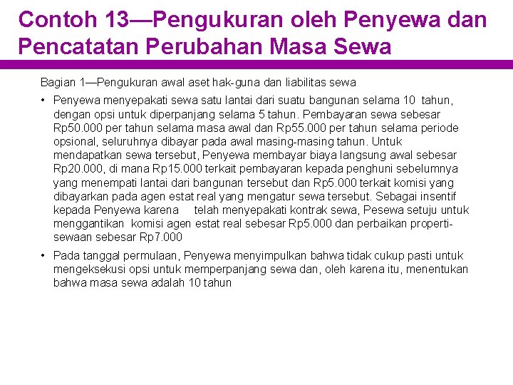 Contoh 13—Pengukuran oleh Penyewa dan Pencatatan Perubahan Masa Sewa Bagian 1—Pengukuran awal aset hak-guna