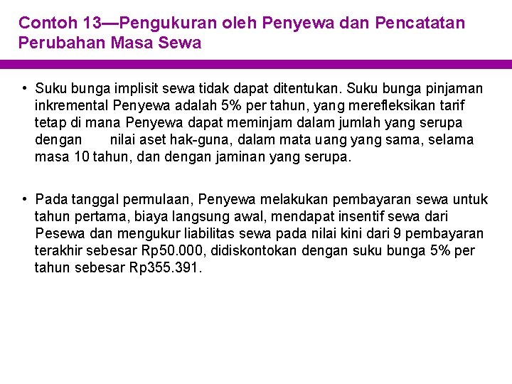 Contoh 13—Pengukuran oleh Penyewa dan Pencatatan Perubahan Masa Sewa • Suku bunga implisit sewa