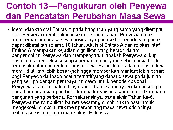 Contoh 13—Pengukuran oleh Penyewa dan Pencatatan Perubahan Masa Sewa • Memindahkan staf Entitas A