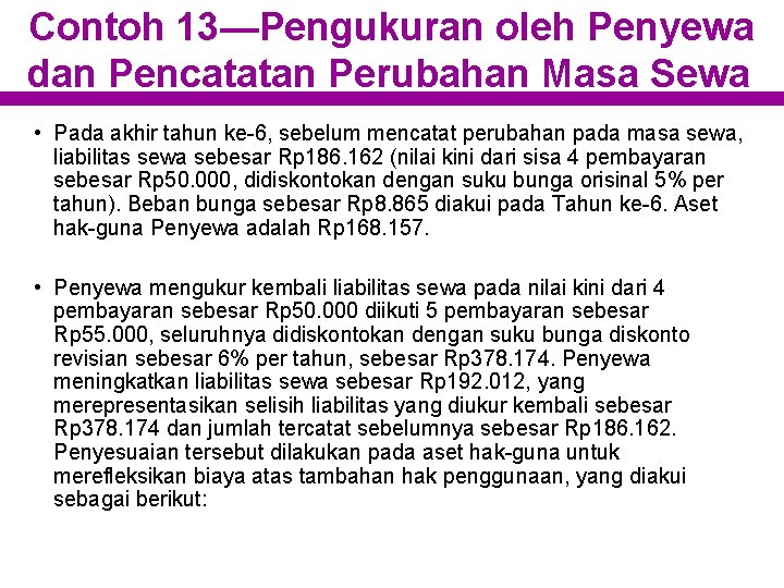 Contoh 13—Pengukuran oleh Penyewa dan Pencatatan Perubahan Masa Sewa • Pada akhir tahun ke-6,