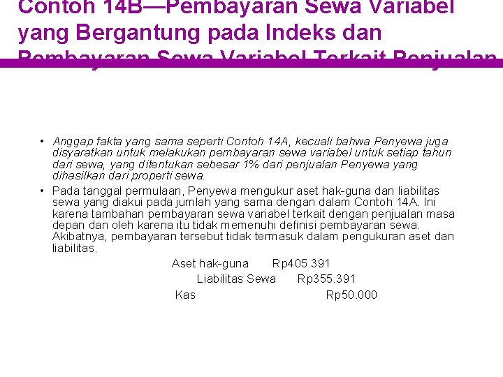 Contoh 14 B—Pembayaran Sewa Variabel yang Bergantung pada Indeks dan Pembayaran Sewa Variabel Terkait