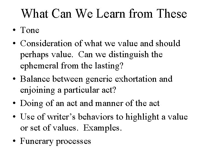 What Can We Learn from These • Tone • Consideration of what we value