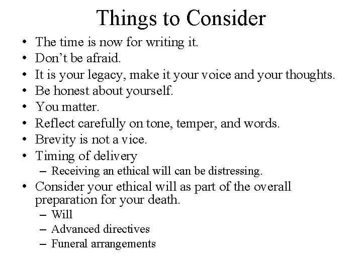 Things to Consider • • The time is now for writing it. Don’t be