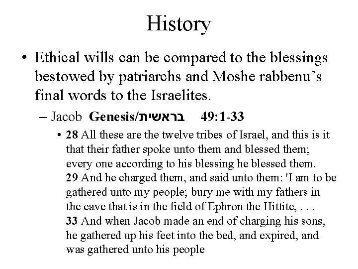 History • Ethical wills can be compared to the blessings bestowed by patriarchs and