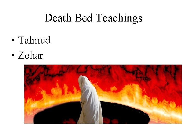 Death Bed Teachings • Talmud • Zohar 