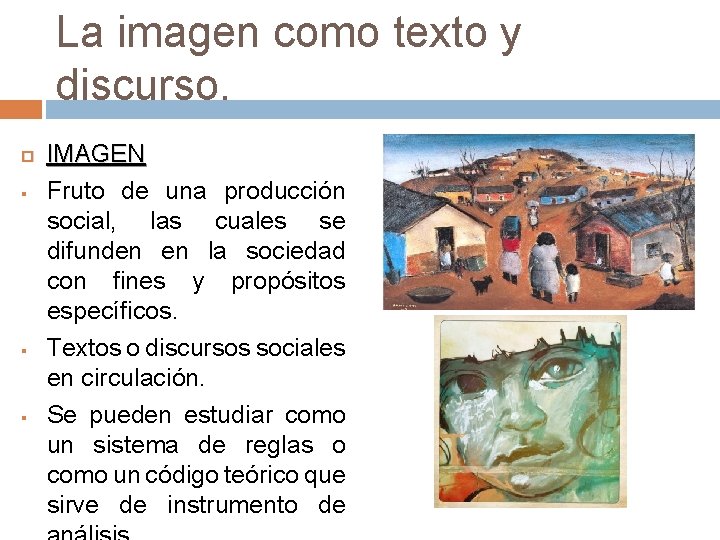 La imagen como texto y discurso. § § § IMAGEN Fruto de una producción