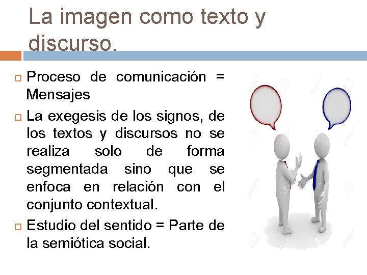 La imagen como texto y discurso. Proceso de comunicación = Mensajes La exegesis de