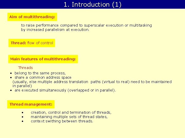 1. Introduction (1) Aim of multithreading: to raise performance compared to superscalar execution or