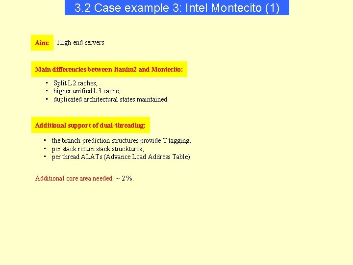 3. 2 Case example 3: Intel Montecito (1) Aim: High end servers Main differencies