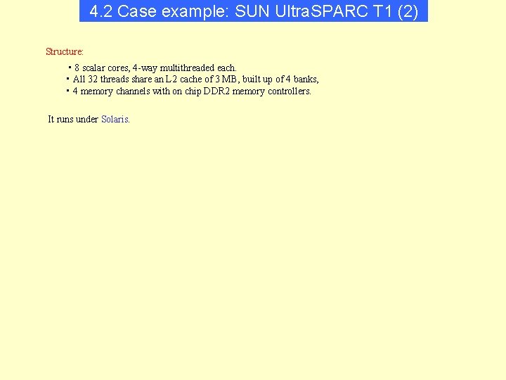 4. 2 Case example: SUN Ultra. SPARC T 1 (2) Structure: • 8 scalar