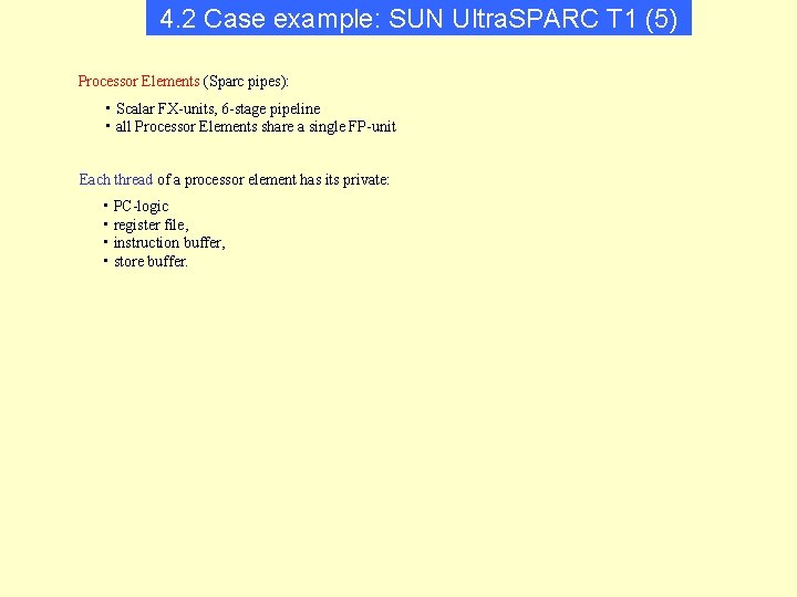 4. 2 Case example: SUN Ultra. SPARC T 1 (5) Processor Elements (Sparc pipes):
