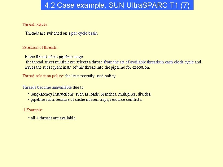 4. 2 Case example: SUN Ultra. SPARC T 1 (7) Thread switch: Threads are