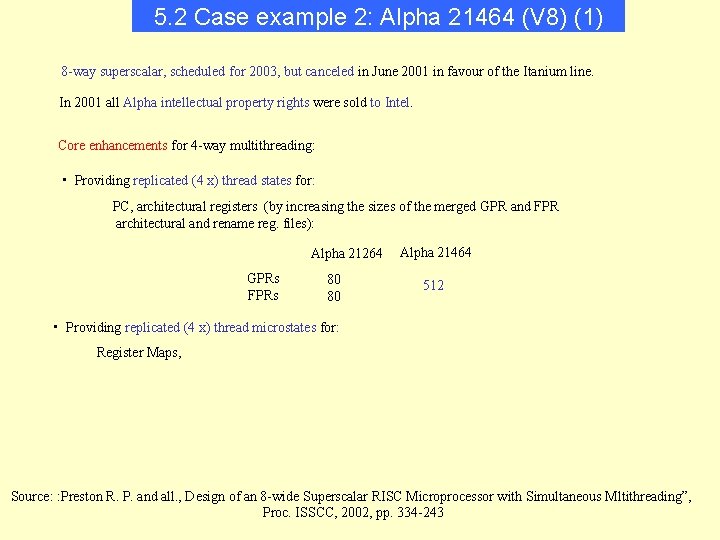 5. 2 Case example 2: Alpha 21464 (V 8) (1) 8 -way superscalar, scheduled