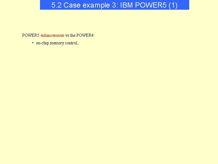 5. 2 Case example 3: IBM POWER 5 (1) POWER 5 enhancements vs the