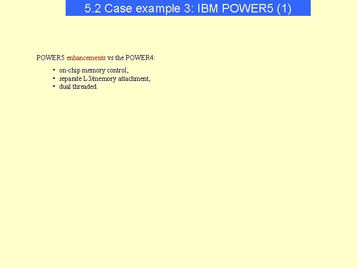 5. 2 Case example 3: IBM POWER 5 (1) POWER 5 enhancements vs the