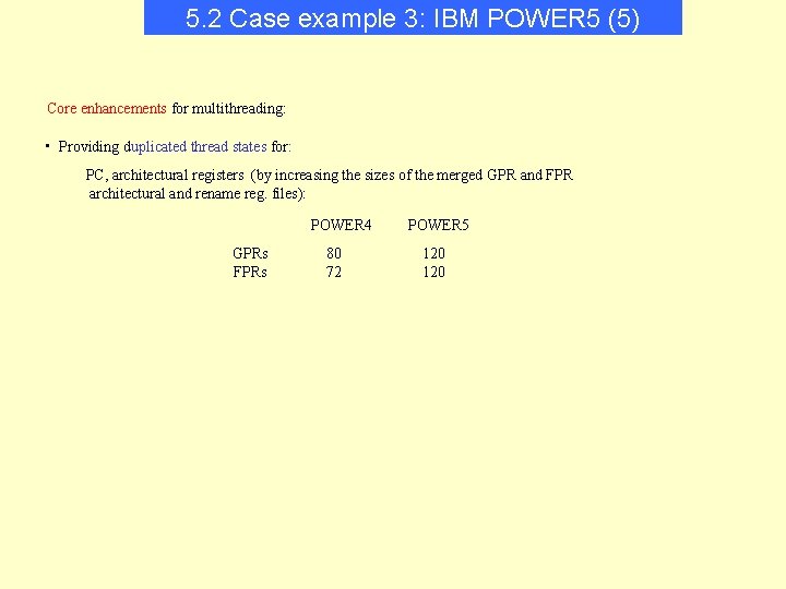 5. 2 Case example 3: IBM POWER 5 (5) Core enhancements for multithreading: •