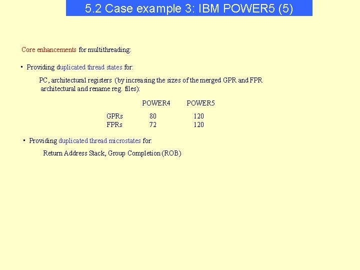 5. 2 Case example 3: IBM POWER 5 (5) Core enhancements for multithreading: •