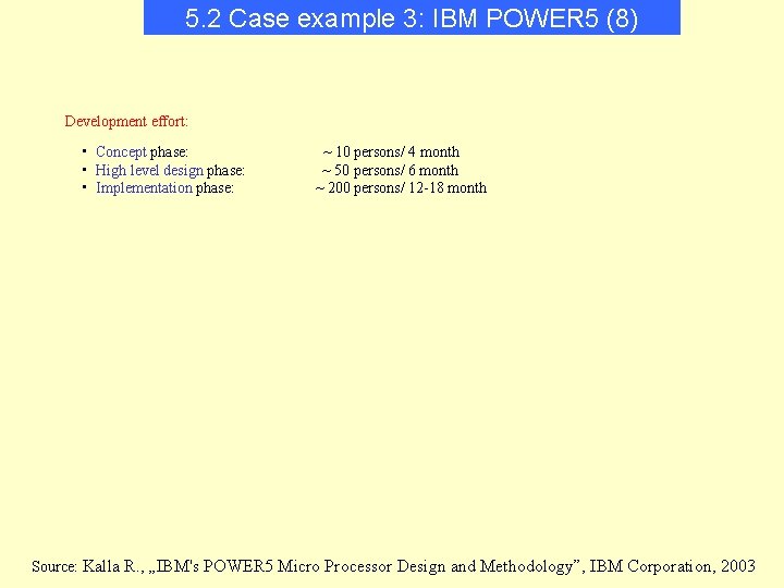 5. 2 Case example 3: IBM POWER 5 (8) Development effort: • Concept phase: