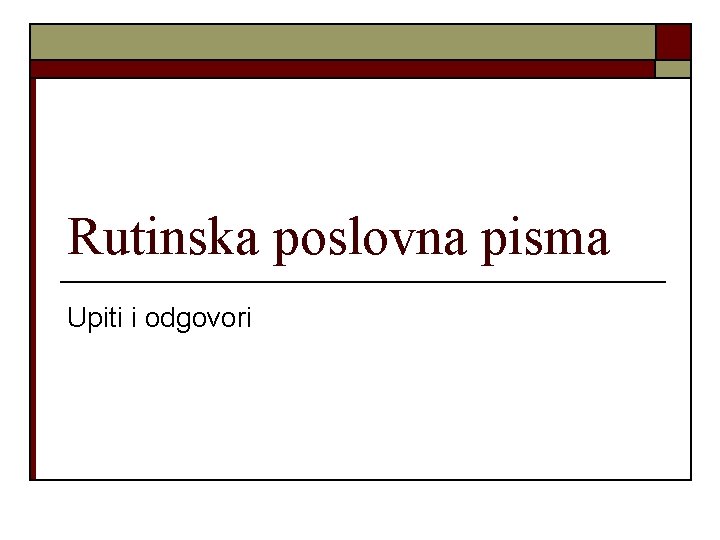 Rutinska poslovna pisma Upiti i odgovori 