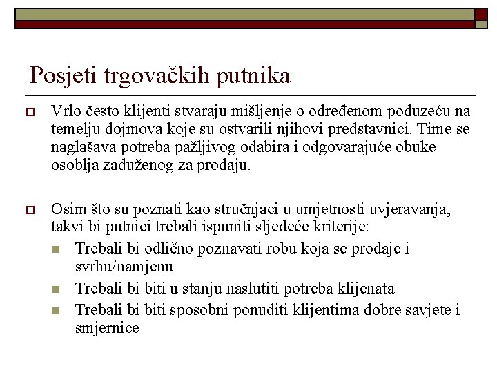 Posjeti trgovačkih putnika o Vrlo često klijenti stvaraju mišljenje o određenom poduzeću na temelju