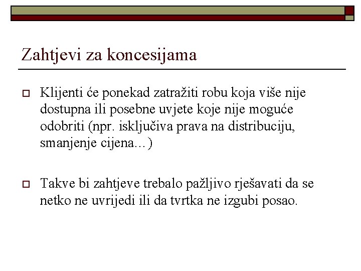 Zahtjevi za koncesijama o Klijenti će ponekad zatražiti robu koja više nije dostupna ili