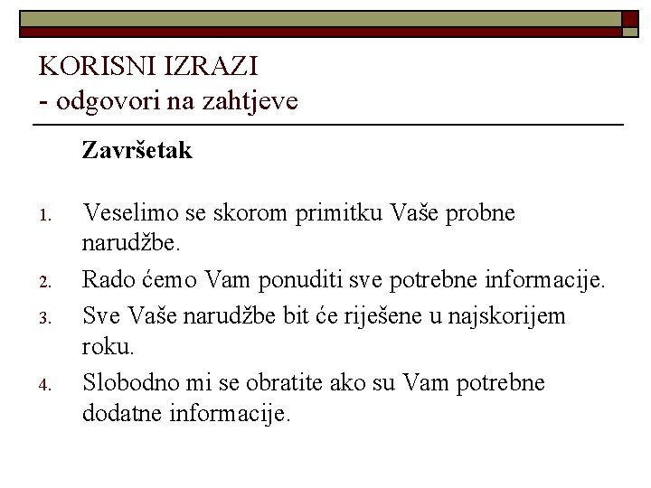 KORISNI IZRAZI - odgovori na zahtjeve Završetak 1. 2. 3. 4. Veselimo se skorom