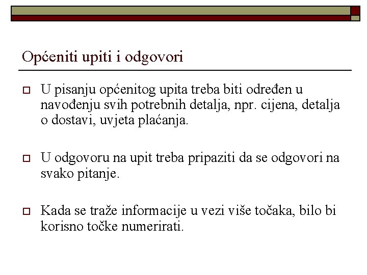 Općeniti upiti i odgovori o U pisanju općenitog upita treba biti određen u navođenju