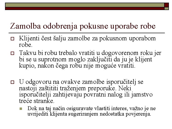 Zamolba odobrenja pokusne uporabe robe o o o Klijenti čest šalju zamolbe za pokusnom