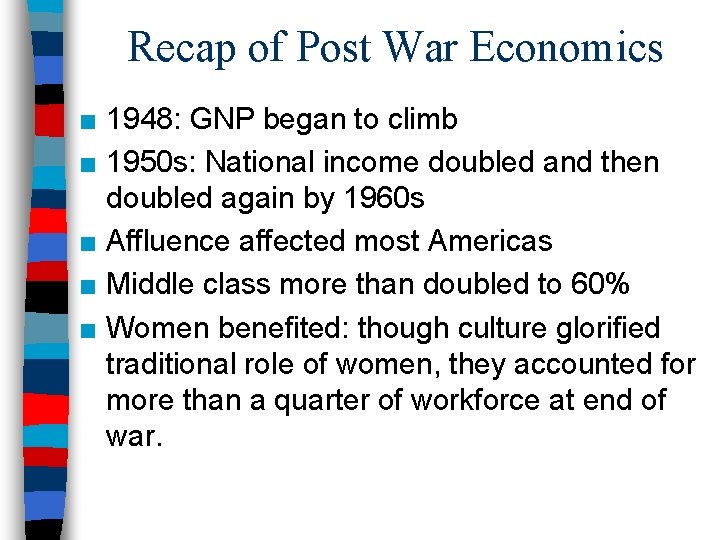 Recap of Post War Economics ■ 1948: GNP began to climb ■ 1950 s: