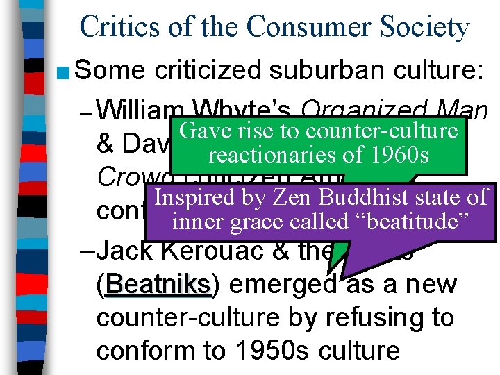 Critics of the Consumer Society ■ Some criticized suburban culture: – William Whyte’s Organized