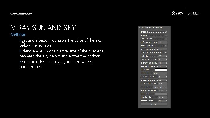 V-RAY SUN AND SKY Settings • ground albedo – controls the color of the V-RAY SUN AND SKY Settings • ground albedo – controls the color of the