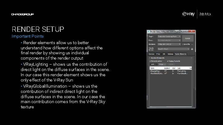 RENDER SETUP Important Points • Render elements allow us to better understand how different RENDER SETUP Important Points • Render elements allow us to better understand how different