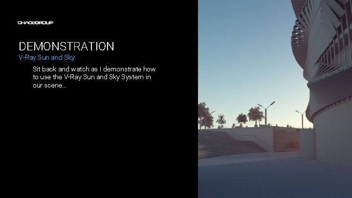 DEMONSTRATION V-Ray Sun and Sky Sit back and watch as I demonstrate how to DEMONSTRATION V-Ray Sun and Sky Sit back and watch as I demonstrate how to