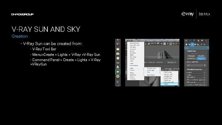 V-RAY SUN AND SKY Creation • V-Ray Sun can be created from: • V-Ray V-RAY SUN AND SKY Creation • V-Ray Sun can be created from: • V-Ray