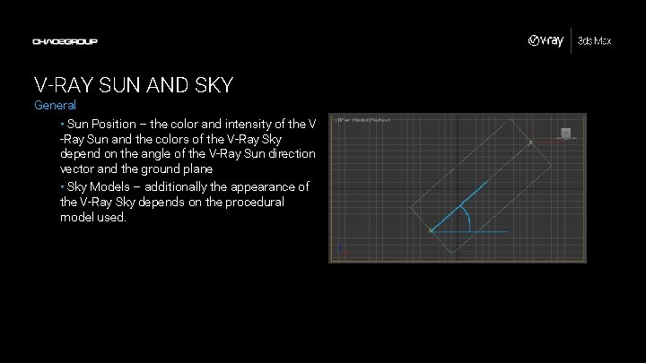 V-RAY SUN AND SKY General • Sun Position – the color and intensity of V-RAY SUN AND SKY General • Sun Position – the color and intensity of