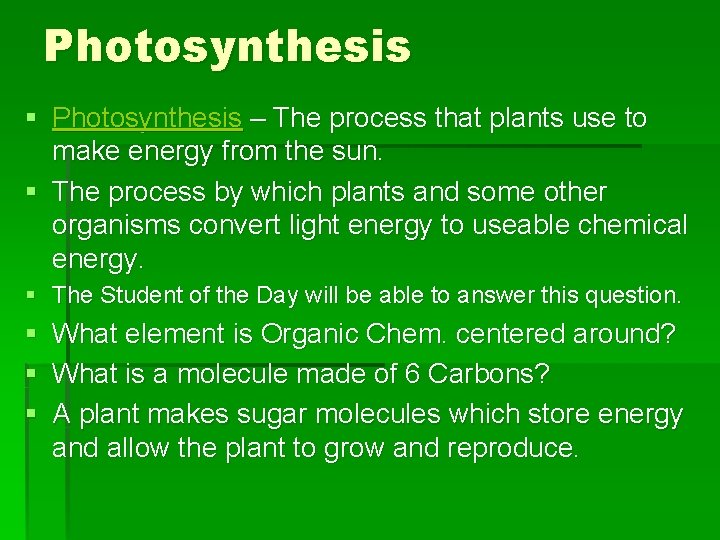 Photosynthesis § Photosynthesis – The process that plants use to make energy from the