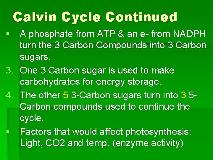 Calvin Cycle Continued § A phosphate from ATP & an e- from NADPH turn