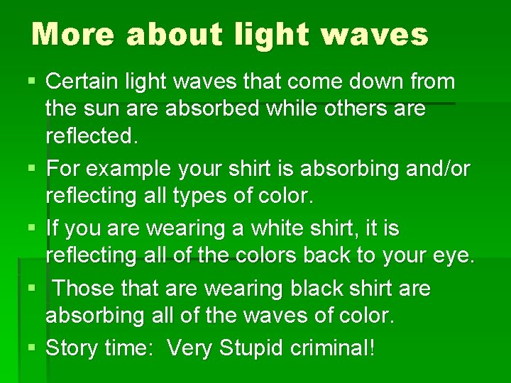 More about light waves § Certain light waves that come down from the sun