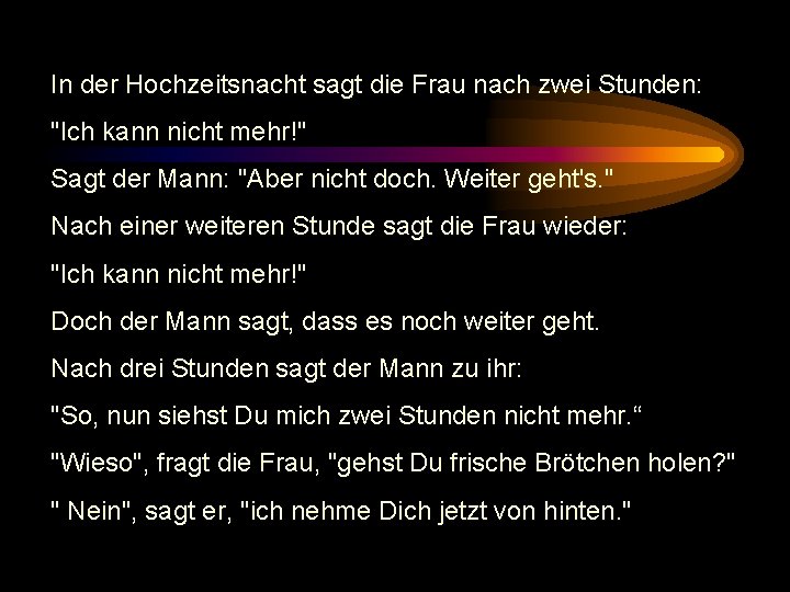 In der Hochzeitsnacht sagt die Frau nach zwei Stunden: "Ich kann nicht mehr!" Sagt In der Hochzeitsnacht sagt die Frau nach zwei Stunden: "Ich kann nicht mehr!" Sagt