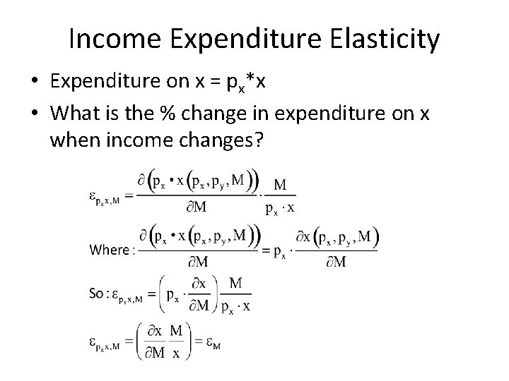 Income Expenditure Elasticity • Expenditure on x = px*x • What is the %