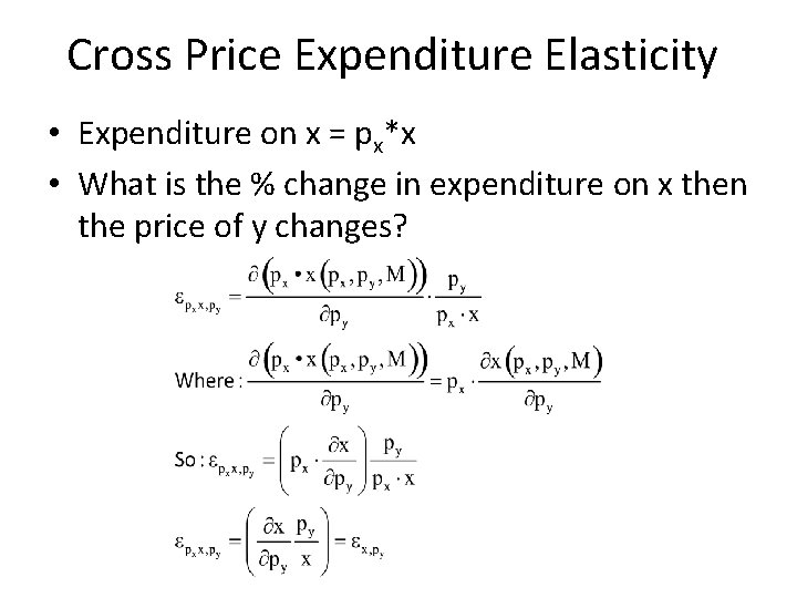 Cross Price Expenditure Elasticity • Expenditure on x = px*x • What is the